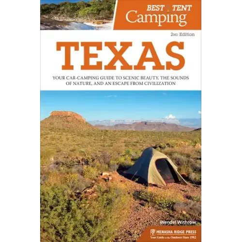 Best Tent Camping: Texas: Your Car-Camping Guide to Scenic Beauty, the Sounds of Nature, and an Escape from Civilization