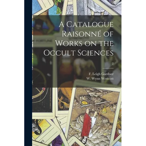 A Catalogue Raisonné of Works on the Occult Sciences; 2