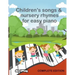 Children's Songs & Nursery Rhymes for Easy Piano, Complete Edition.