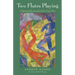 Two Flutes Playing: A Spiritual Journeybook for Gay Men