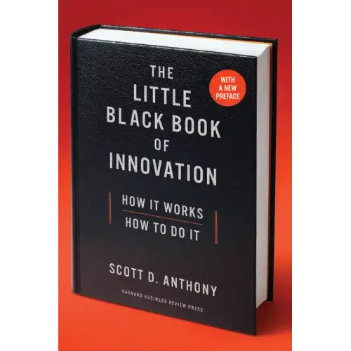 The Little Black Book of Innovation: How It Works, How to Do It