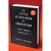 The Little Black Book of Innovation: How It Works, How to Do It