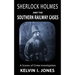 Sherlock Holmes and the Southern Railway Cases