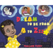 Dream to be from A to Zzz