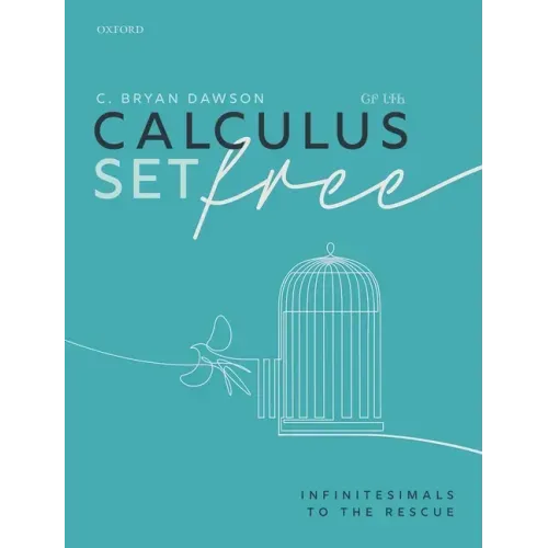 Calculus Set Free: Infinitesimals to the Rescue