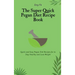 The Super Quick Pegan Diet Recipe Book: Quick and Easy Pegan Diet Recipes for to Stay Healthy and Lose Weight