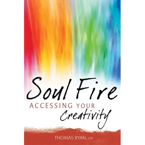 Soul Fire: Accessing Your Creativity