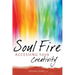 Soul Fire: Accessing Your Creativity