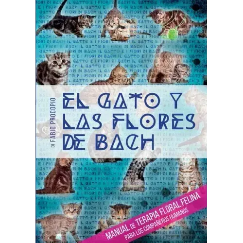 El gato y las flores de bach - Manual de terapia floral felina para los compañeros humanos