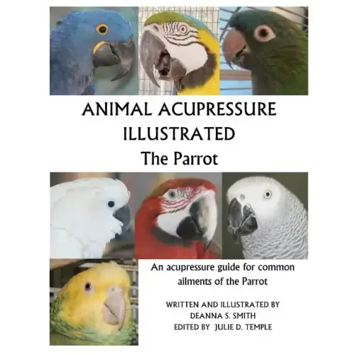 Animal Acupressure Illustrated The Parrot
