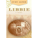 Libbie: A Novel about Elizabeth Bacon Custer