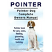Pointer. Pointer Dog Complete Owners Manual. Pointer book for care, costs, feeding, grooming, health and training.