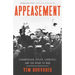 Appeasement: Chamberlain, Hitler, Churchill, and the Road to War