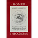 Homer the Theologian: Neoplatonist Allegorical Reading and the Growth of the Epic Tradition