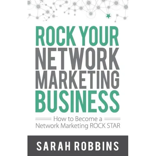 Rock Your Network Marketing Business: How to Become a Network Marketing Rock Star