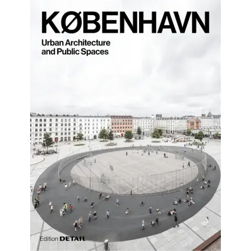 KØbenhavn. Urban Architecture and Public Spaces