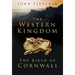 The Western Kingdom: The Birth of Cornwall