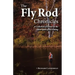 The Fly Rod Chronicles - A Collection of Essays on the Quiet Sport of Fly Fishing