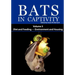 Bats in Captivity: Volume 3 -- Diet and Feeding - Environment and Housing