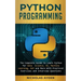 Python Programming: The Complete Guide to Learn Python for Data Science, AI, Machine Learning, GUI and More With Practical Exercises and Interview Que