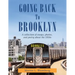 Going Back to Brooklyn: A Collection of Essays, Photos and Poetry in the Mid-Nineteen Hundreds