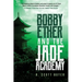 Bobby Ether and the Jade Academy