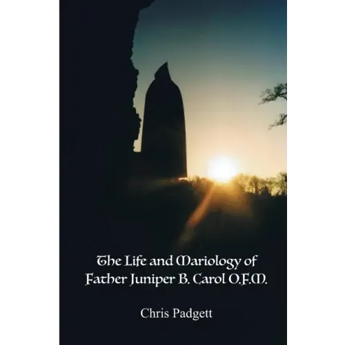 The Life and Mariology of Father Juniper B. Carol, O.F.M.