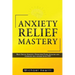 Anxiety Relief Mastery