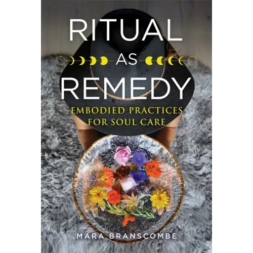 Ritual as Remedy: Embodied Practices for Soul Care