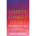 Liberty Finally Speaks: the Discovery of Self: A Collection of Poetic Works