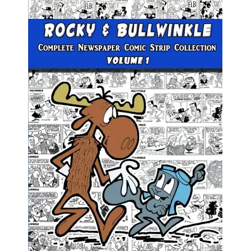 Rocky and Bullwinkle: The Complete Newspaper Comic Strip Collection - Volume 1 (1962-1963)