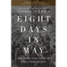 Eight Days in May: The Final Collapse of the Third Reich