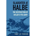 Slaughter at Halbe: The Destruction of Hitler's 9th Army