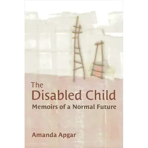 The Disabled Child: Memoirs of a Normal Future