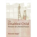 The Disabled Child: Memoirs of a Normal Future