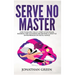Serve No Master: How to Escape the 9-5, Start up an Online Business, Fire Your Boss and Become a Lifestyle Entrepreneur or Digital Noma