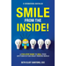 Smile From The Inside!: A Five-Step Guide to Heal from Anything in This Crazy Modern World