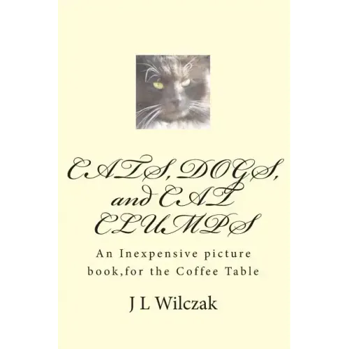 CATS, DOGS, and CAT CLUMPS: A Small, Inexpensive picture book, for the Coffee Table