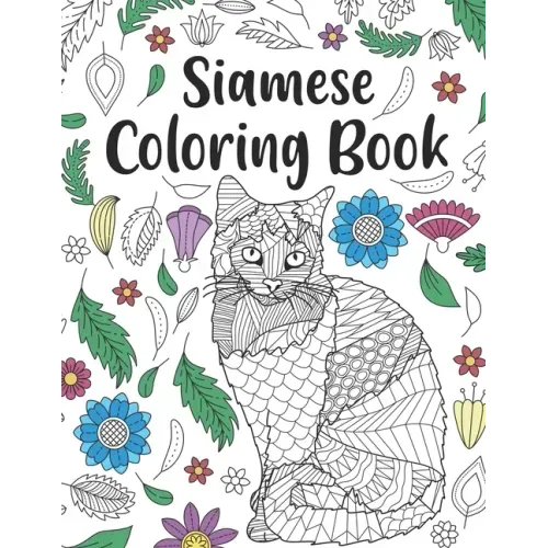 Siamese Cat Coloring Book: A Cute Adult Coloring Books for Siamese Cat Owner, Best Gift for Cat Lovers