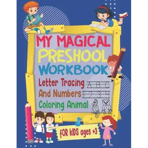 my magical preschool workbook letter tracing and numbers, coloring animal for kids ages +3: tracing alphabet and numbers Learn to Write Workbook and c