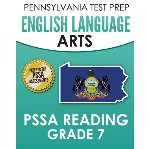 PENNSYLVANIA TEST PREP English Language Arts PSSA Reading Grade 7: Covers the Pennsylvania Core Standards (PCS)