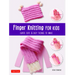 Finger Knitting for Kids: Super Cute & Easy Things to Make