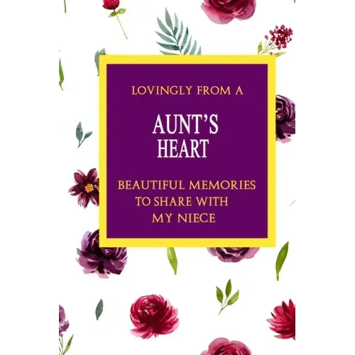 Lovingly From A Aunt's Heart; Beautiful Memories To Share With My Neice