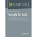 Google for Jobs: How Google Revolutionizes the Job Market and You Benefit in Recruiting