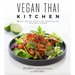 Vegan Thai Kitchen: 75 Easy and Delicious Plant-Based Recipes with Bold Flavors