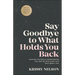 Say Goodbye to What Holds You Back: Shatter the Walls Surrounding You and Believe What God Says about You