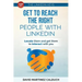 Get to Reach the Right People with LinkedIn: Locate them and get them to interact with you