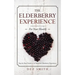 The Elderberry Experience: Step by Step Guide to an Awesome Elderberry Experience