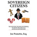 Sovereign Citizens: Deconstructing, Decoding and Deflating the World's Most Notorious Anti-Government Movement