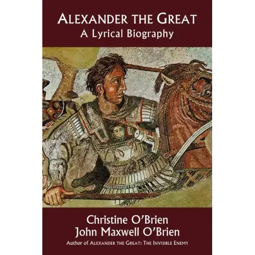 Alexander the Great: A Lyrical Biography